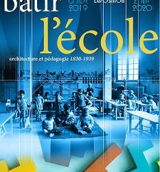 Exposition Bâtir l'école, architecture et pédaggoique 1830-1939